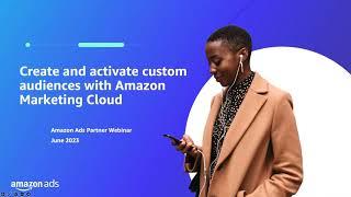 Create and activate custom audiences with Amazon Marketing Cloud