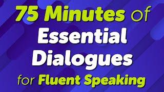 100 Essential English Conversation Dialogues for Fluent Speaking in 75 Minutes