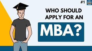 Who Should Apply For An MBA? | MBA Explainer Series | Episode 1