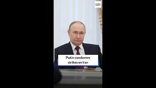 Putin condemns 'unprovoked aggression' on Iran