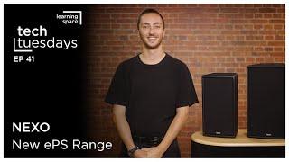 Tech Tuesdays - New NEXO ePS Range