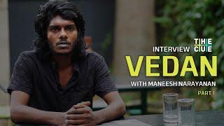 VEDAN INTERVIEW | PART 1 | MANEESH NARAYANAN