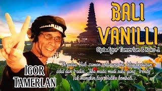 IGOR TAMERLAN ~ BALI VANILLI (Unofficial Lyrics)