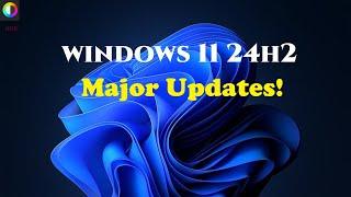 Windows 11 24H2 Major Update  Main Features You Need to Know!