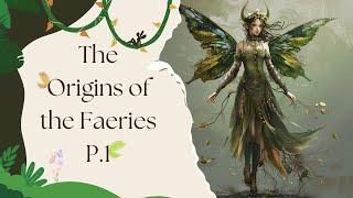 The Origins of Faeries P.1