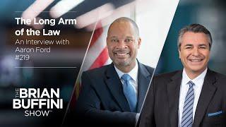 The Long Arm of the Law with Aaron Ford #219 | The Brian Buffini Show