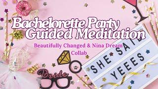 Bachelorette Party Meditation | Guided | Femme | MtF | Collaboration with Nina Dream