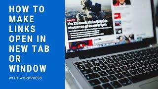 How To Make Links Open in New Tab or Window with WordPress | WordPress 2021