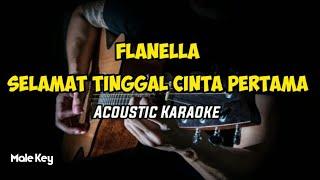 Flanella - Selamat Tinggal Cinta Pertama - Acoustic Karaoke - Nada Cowok