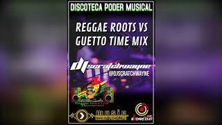 REGGAE ROOTS VS GUETTO TIME MIX BY DJ  SCRATCHWAYNE