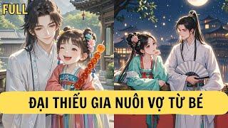 | TRUYỆN  FULL| ĐẠI THIẾU GIA NUÔI VỢ TỪ BÉ | MINH NGỌC REVIEW | TRUYỆN AUDIO
