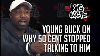 Young Buck On Why 50 Cent Stopped Talking To Him | Big Facts Pod Clips