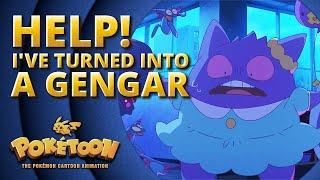 Help! I’ve Turned into a Gengar  | POKÉTOON Shorts