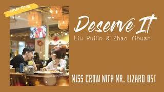 Deserve It - Liu Ruilin & Zhao Yihuan (Miss Crow With Mr. Lizard OST)