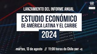 Lanzamiento Estudio Económico de América Latina y el Caribe 2024