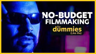 No-Budget Filmmaking for Beginners - A Guide for Dummies (Like Me)