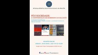 Fé e Sociedade: A contribuição de Robinson Cavalcanti - Encontro da ABP-Recife MAI/2021