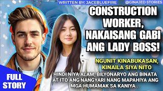 CONSTRUCTION WORKER, NAKAISANG GABI ANG LADY BOSS, NGUNIT PINAHIYA, BILYONARYO PALA!