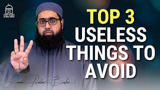 Top 3 Useless Things To Avoid | EPIC Masjid | Imam Nadim Bashir