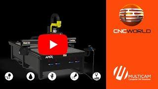 MultiCam Apex1R CNC Router - Maximum Flexibility Made Affordable