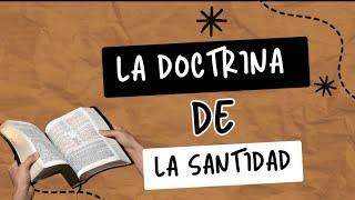 REFLEXIÓN BÍBLICA . TEMA : LA DOCTRINA DE LA SANTIDAD