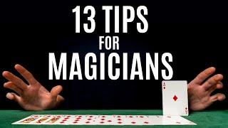 13 Tips for MAGICIANS