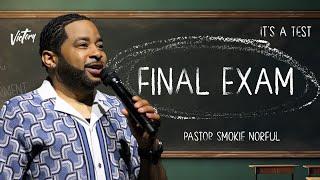 Final Exam || It's A Test || Pastor Smokie Norful || Motivating Sermon