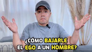 Cómo BAJARLE el EGO a un HOMBRE creído