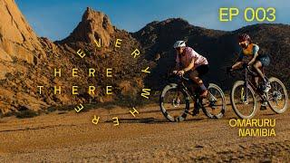 Building Custom Gravel Bikes and Riding Culture in Namibia. Here. There. Everywhere. S3, Ep. 3