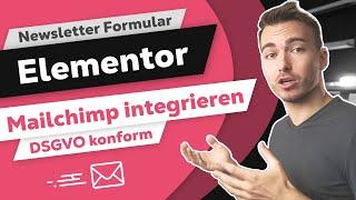 Mailchimp in Elementor integrieren (DSGVO konform)