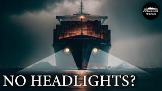 Why Don't Ships Have Headlights?