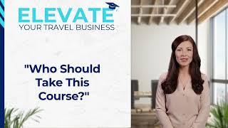 More About ELEVATE from GlobalTravel.com - The Most Powerful Travel Agent Training on the Planet!