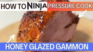 HOW TO PRESSURE COOK | NINJA FOODI 15 IN 1 - Honey Glazed Gammon