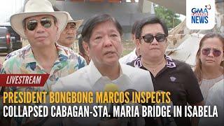 LIVE: President Bongbong Marcos inspects collapsed Cabagan-Sta... | GMA Integrated News - Replay