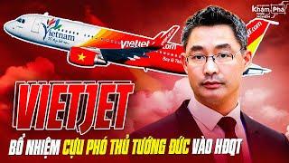 NGUYÊN PHÓ THỦ TƯỚNG ĐỨC TRỞ THÀNH “SẾP LỚN” VIETJET: PROFILE CỰC KHỦNG, CÓ QUAN HỆ ĐẶC BIỆT VỚI VN