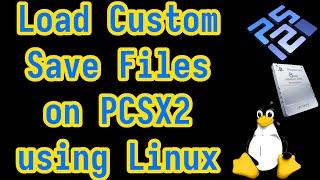 Load Custom Save Files on PCSX2 Using Linux