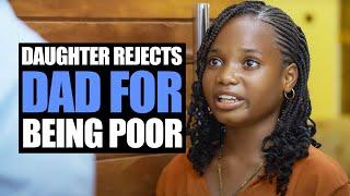 Daughter Rejects Dad For Being Poor  | Moci Studios