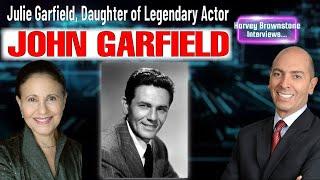 Harvey Brownstone Interviews Julie Garfield, Daughter of Legendary Actor, John Garfield