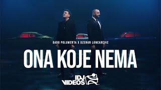 DADO POLUMENTA X DZENAN LONCAREVIC - ONA KOJE NEMA (OFFICIAL VIDEO)