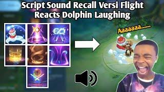 Script Sound Recall Versi Flight Reacts Dolphin Laughing Meme | Mobile Legends