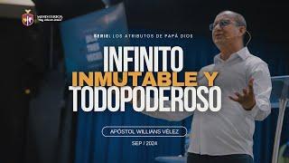 Infinito, Inmutable y Todopoderoso | Apóstol Willians Vélez