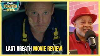 LAST BREATH MOVIE REVIEW | Double Toasted Bites