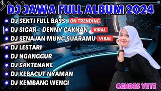 DJ JAWA TERBARU 2024 FULL BASS - DJ OMBAK GEDE TAK SEBRANGIDJ SEKTI FULL ALBUM VIRAL TIKTOK 2024