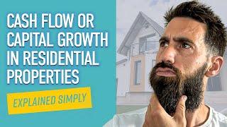 Cash Flow or Capital Growth in Residential Properties?