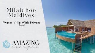 Milaidhoo Maldives - Water Villa With Private Pool Walkthrough | Maldives Luxury Resorts