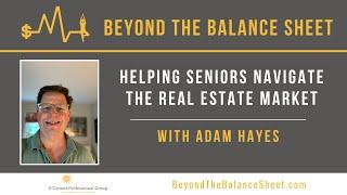 Helping Seniors Navigate the Real Estate Market with Adam Hayes