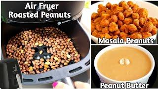 Roasted Peanuts In Air Fryer | Masala Peanuts | Peanut Butter Recipe | Air Fryer Recipes