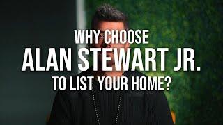 WHY CHOOSE ALAN STEWART JR. TO LIST YOUR HOME?