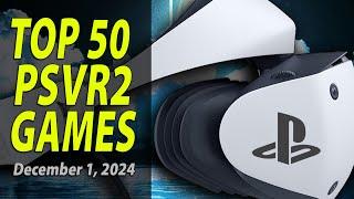 Top 50 Essential PlayStation VR2 Games | December 1, 2024