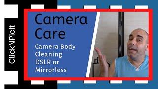 How To Clean Your Camera Body DSLR or Mirrorless /Safe And Effectively